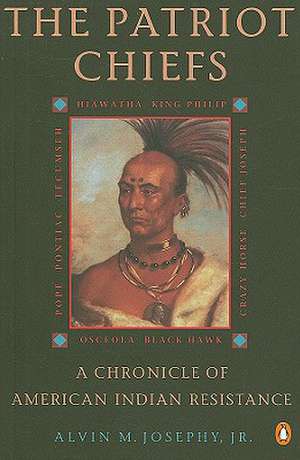 The Patriot Chiefs: A Chronicle of American Indian Resistance de Jr. Josephy, Alvin M.