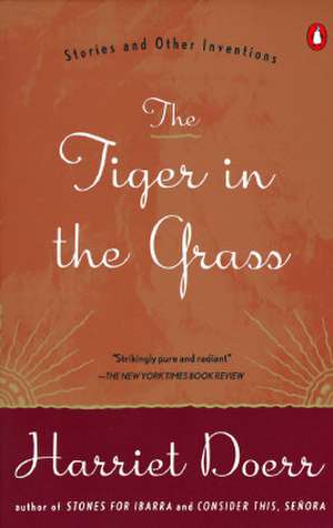 The Tiger in the Grass: Stories and Other Inventions de Harriet Doerr