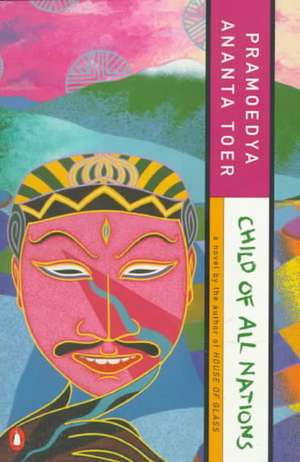 Child of All Nations de Pramoedya Ananta Toer