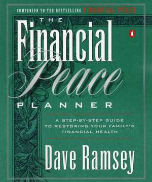 Financial Peace Planner: A Step-By-Step Guide to Restoring Your Family's Financial Health de Dave Ramsey