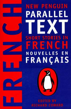 Short Stories in French: New Penguin Parallel Texts de Richard Coward