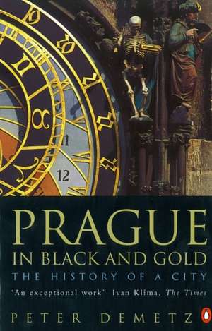 Prague in Black and Gold: The History of a City de Peter Demetz