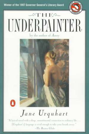 The Underpainter de Jane Urquhart