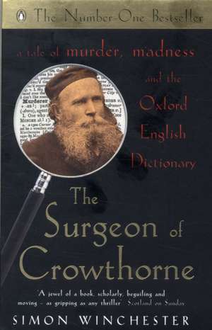 The Surgeon of Crowthorne: A Tale of Murder, Madness and the Oxford English Dictionary de Simon Winchester