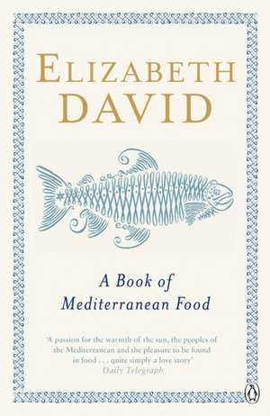 A Book of Mediterranean Food de Elizabeth David