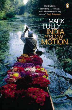 India in Slow Motion de Mark Tully