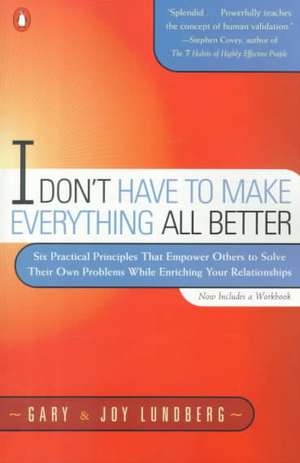 I Don't Have to Make Everything All Better de Gary B. Lundberg