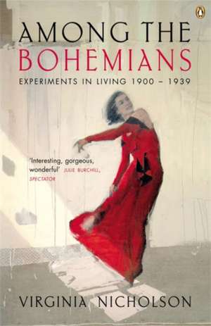 Among the Bohemians: Experiments in Living 1900-1939 de Virginia Nicholson