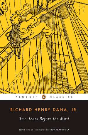 Two Years Before the Mast: A Personal Narrative of Life at Sea de RICHARD HENRY JR. DANA