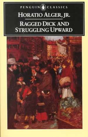 Ragged Dick and Struggling Upward de Jr. Alger, Horatio