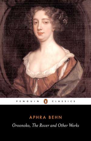 Oroonoko, the Rover and Other Works de Aphra Behn