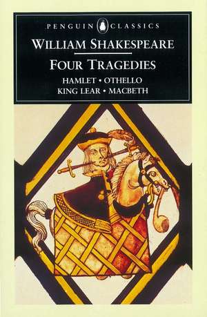 Four Tragedies: Hamlet, Othello, King Lear, Macbeth de William Shakespeare