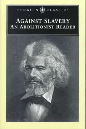 Against Slavery: An Abolitionist Reader de various