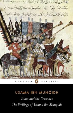 The Book of Contemplation: Islam and the Crusades de Usama ibn Munqidh