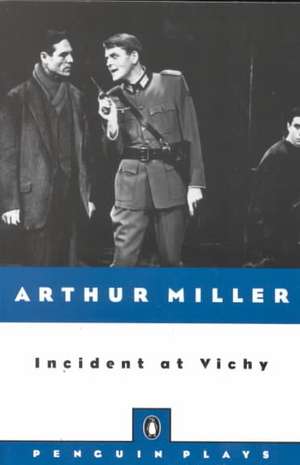 Incident at Vichy: A Play de Arthur Miller