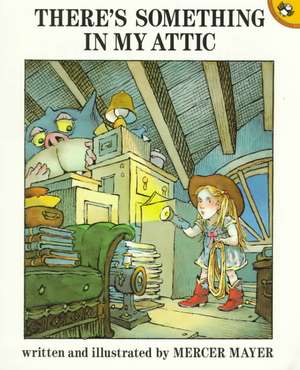 There's Something in My Attic de Mercer Mayer