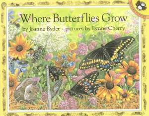 Where Butterflies Grow de Joanne Ryder