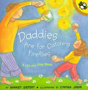 Daddies Are for Catching Fireflies de Harriet Ziefert