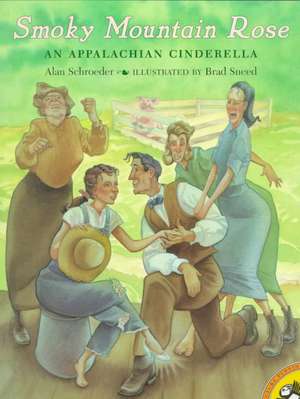 Smoky Mountain Rose: An Appalachian Cinderella de Alan Schroeder