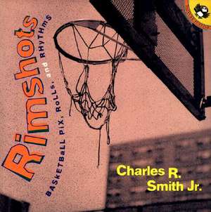 Rimshots: Basketball Pix, Rolls and Rhythms de Charles R. Jr. Smith