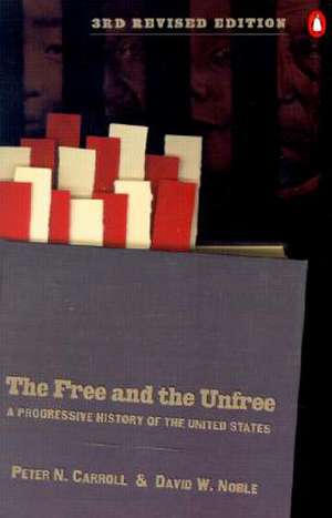 The Free and the Unfree: A Progressive History of the United States de Peter N. Carroll