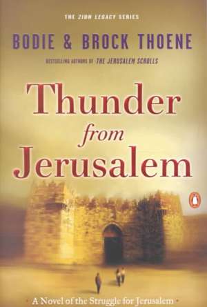 Thunder from Jerusalem: A Novel of the Struggle for Jerusalem de Bodie Thoene