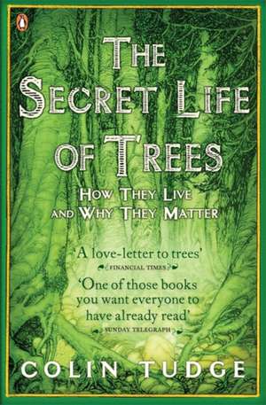 The Secret Life of Trees: How They Live and Why They Matter de Colin Tudge