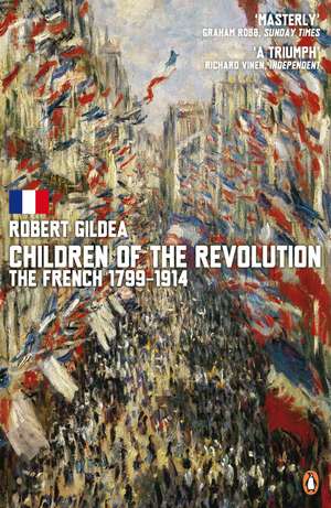 Children of the Revolution: The French, 1799-1914 de Robert Gildea