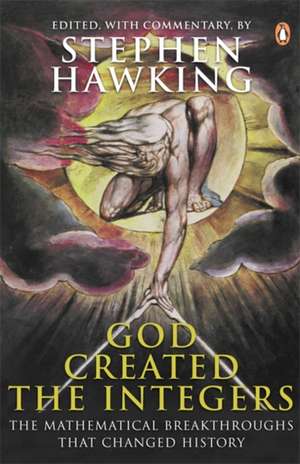 God Created the Integers: The Mathematical Breakthroughs That Changed History de Stephen Hawking