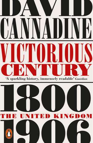 Victorious Century: The United Kingdom, 1800–1906 de David Cannadine