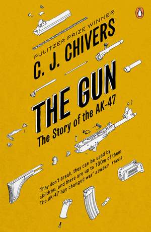 The Gun: The Story of the AK-47 de C. J. Chivers