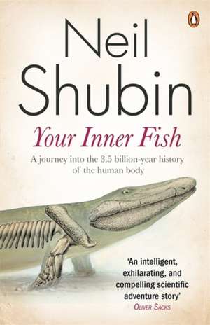 Your Inner Fish: The amazing discovery of our 375-million-year-old ancestor de Neil Shubin