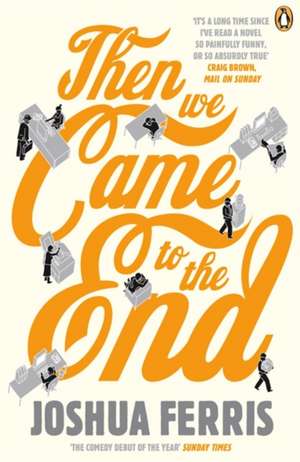 Then We Came to the End de Joshua Ferris