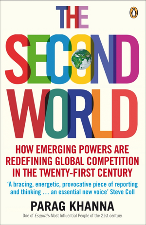The Second World: Empires and Influence in the New Global Order de Parag Khanna