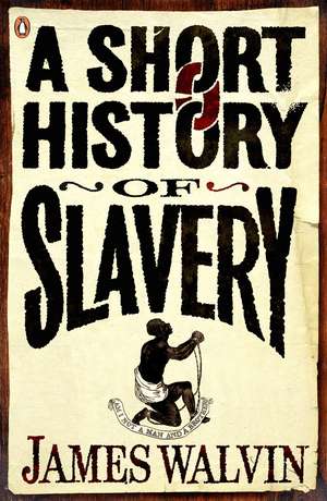 A Short History of Slavery de James Walvin