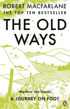 The Old Ways: A Journey on Foot de Robert MacFarlane