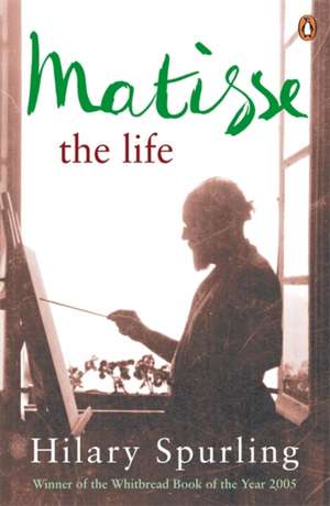 Matisse: The Life de Hilary Spurling