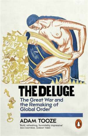 The Deluge: The Great War and the Remaking of Global Order 1916-1931 de Adam Tooze