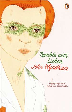 Trouble with Lichen: Classic Science Fiction de John Wyndham