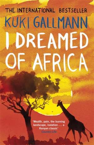 I Dreamed of Africa de Kuki Gallmann