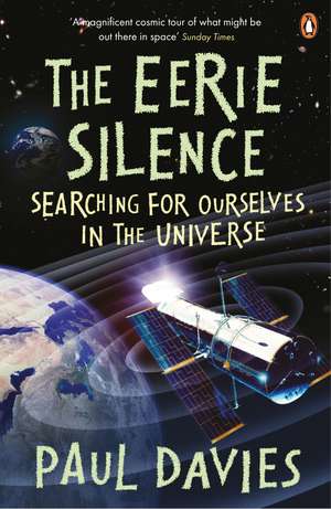 The Eerie Silence: Searching for Ourselves in the Universe de Paul Davies