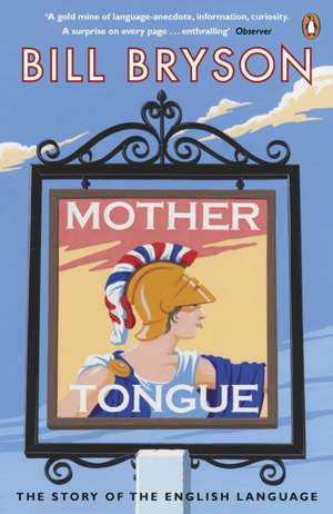 Mother Tongue: The Story of the English Language de Bill Bryson