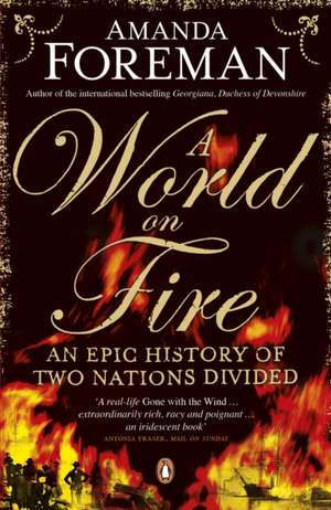 A World on Fire: An Epic History of Two Nations Divided de Dr Amanda Foreman