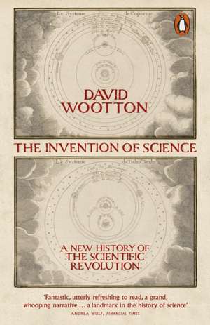 The Invention of Science: A New History of the Scientific Revolution de David Wootton