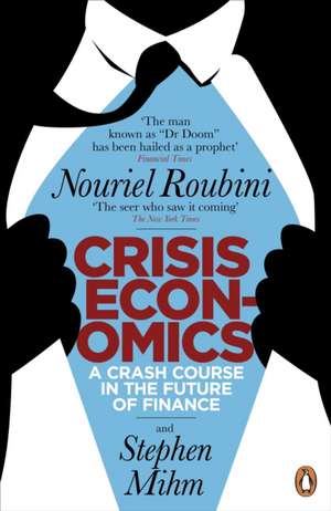 Crisis Economics: A Crash Course in the Future of Finance de Nouriel Roubini