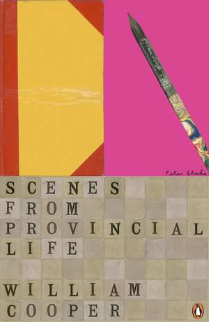 Scenes from Provincial Life: Including Scenes from Married Life de William Cooper