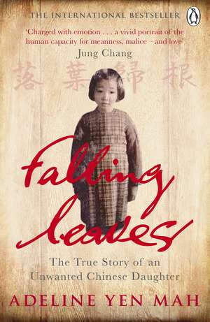 Falling Leaves Return to Their Roots: The True Story of an Unwanted Chinese Daughter de Adeline Yen Mah