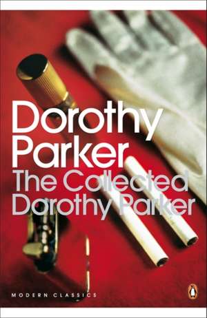 The Collected Dorothy Parker de Dorothy Parker