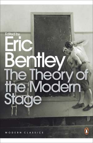 The Theory of the Modern Stage de Eric Bentley