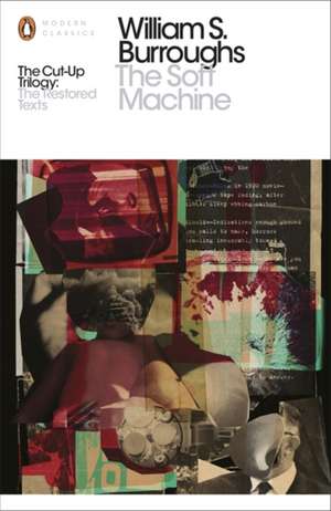 The Soft Machine: The Restored Text de William S. Burroughs